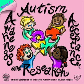 Autism Awareness, Acceptance and Research, a Benefit Compilation Vol. 2