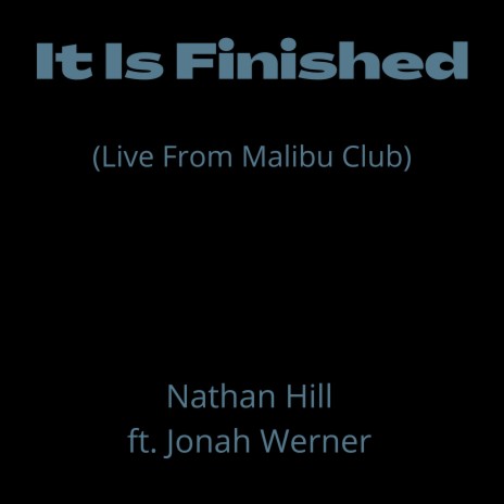 It Is Finished (Live From Malibu Club) (Live) ft. Jonah Werner | Boomplay Music