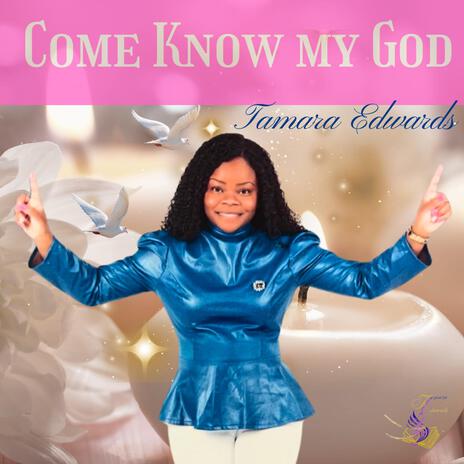 Come Know My God | Boomplay Music