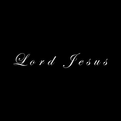 Lord Jesus | Boomplay Music