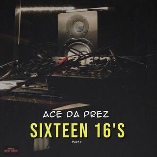 Sixteen 16's Pt. 1