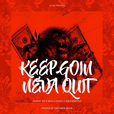 Keep Goin Neva Quit | Boomplay Music