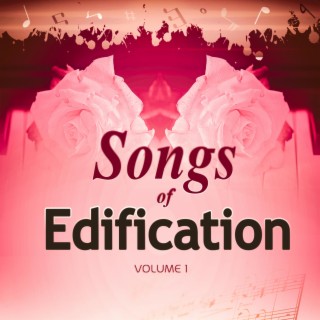 Songs of Edification (Volume 1)