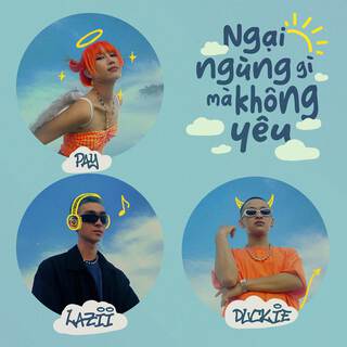 Ngại ngùng gì mà không yêu ft. Lazii & Duckie lyrics | Boomplay Music