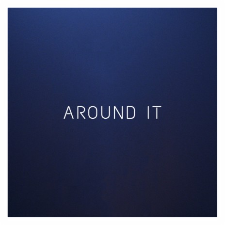 Around It | Boomplay Music