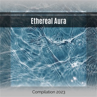 Ethereal Aura Compilation 2023