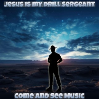 Jesus Is My Drill Sergeant