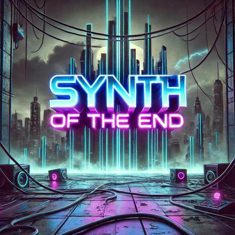 Synth Of The End | Boomplay Music