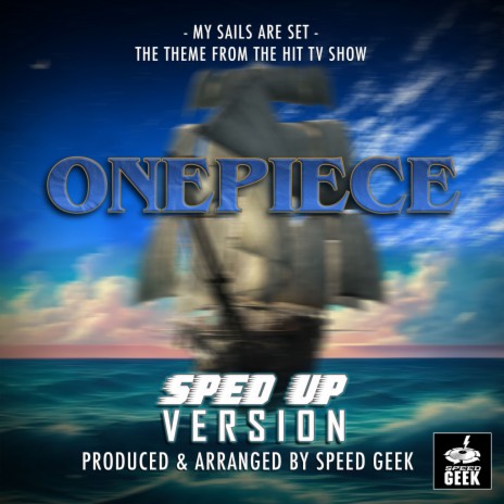 My Sails Are Set (From One Piece) (Sped-Up Version) | Boomplay Music