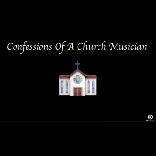 Confessions Of A Church Musician
