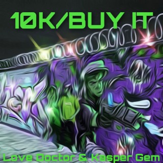 10K/Buy it ft. Kasper Gem lyrics | Boomplay Music