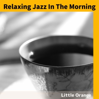 Relaxing Jazz In The Morning