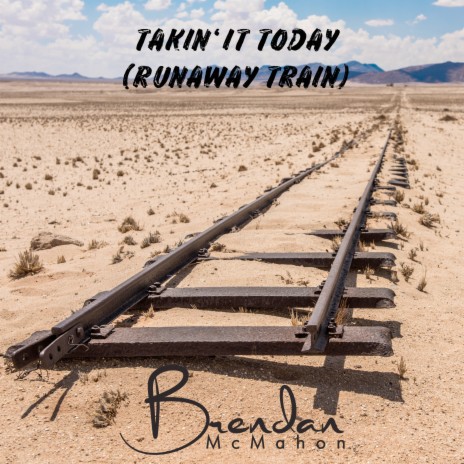 Takin' It Today (Runaway Train) | Boomplay Music