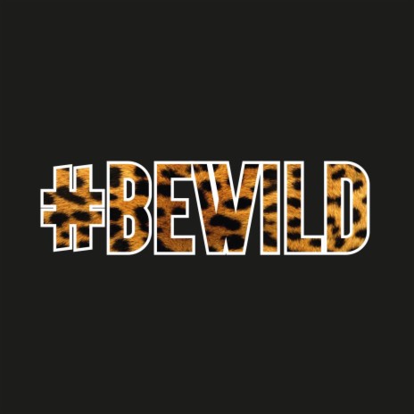 Be Wild | Boomplay Music