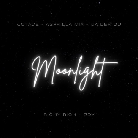 Moonlight ft. Richy Rich, Jdy, Jaider Dj & Asprilla Mix | Boomplay Music