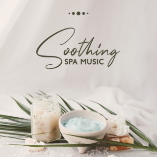 Soothing Spa Music: Relaxing Treatment, Care Your Body