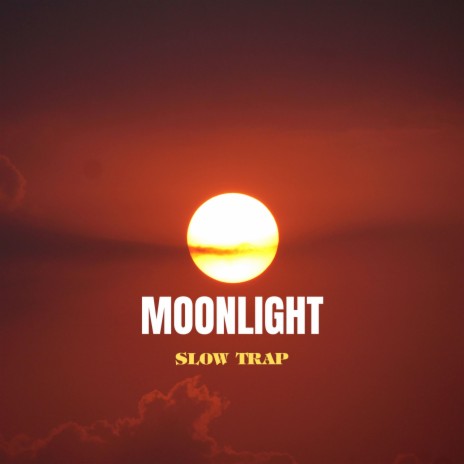 Moonlight (Slow Trap) ft. Slow-ful | Boomplay Music