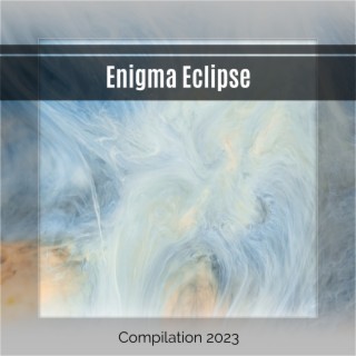 Enigma Eclipse Compilation 2023