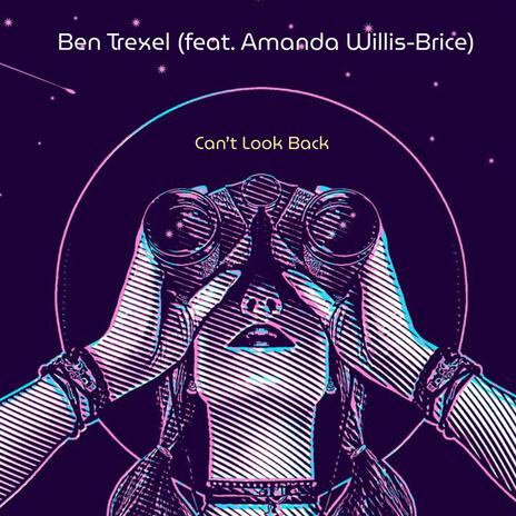 Can't Look Back ft. Amanda Willis-Brice | Boomplay Music