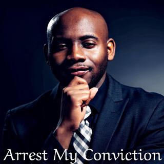 Arrest My Conviction