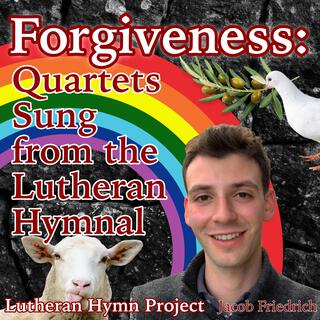 Forgiveness: Quartets Sung from the Lutheran Hymnal