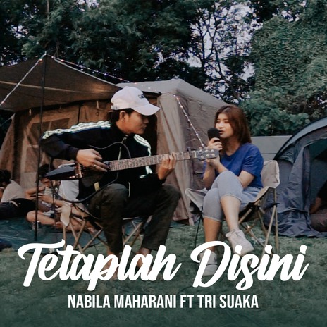 TETAPLAH DISINI ft. Tri Suaka | Boomplay Music