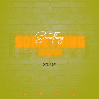 Something (sped up) lyrics | Boomplay Music