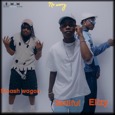 No worry ft. Skillful & Smash Wagon | Boomplay Music