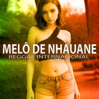 Reggae do Maranhão Melô de Nhauane (REGGAE INTERNACIONAL)