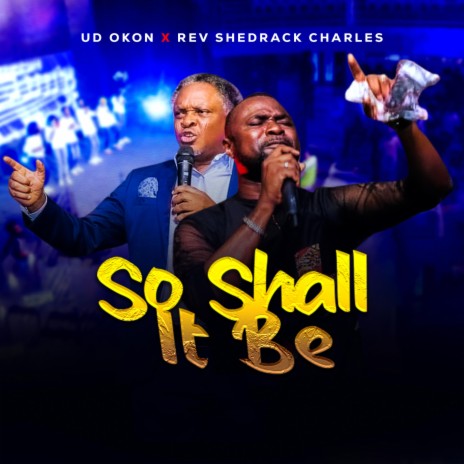 So shall it be ft. Rev shedrack Charles