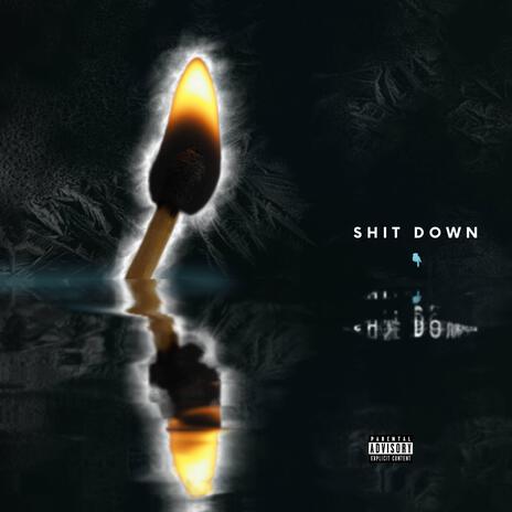 Shit Down | Boomplay Music