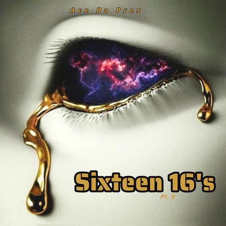 Sixteen 16s Pt. 9 | Boomplay Music