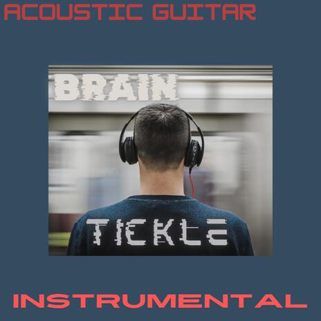 Brain Tickle (Acoustic Instrumental) | Boomplay Music