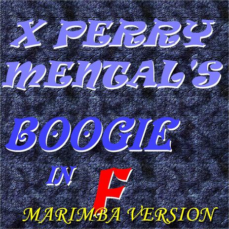 X Perry Mental's Boogie In F (Marimba Version) | Boomplay Music