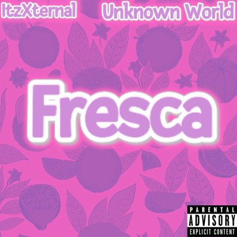 Fresca ft. Unknown World | Boomplay Music