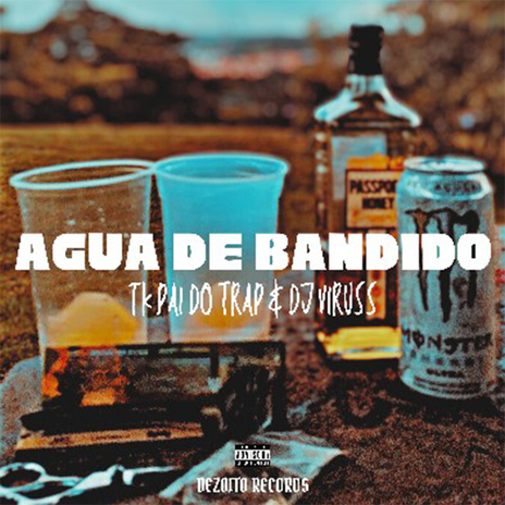 ÁGUA DE BANDIDO ft. TK Pai do Trap | Boomplay Music