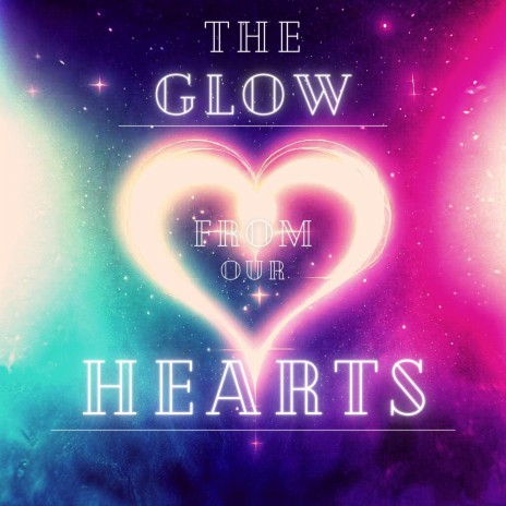 The Glow From Our Hearts | Boomplay Music