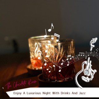 Enjoy A Luxurious Night With Drinks And Jazz