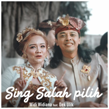 Sing Salah Pilih ft. Dek Ulik | Boomplay Music