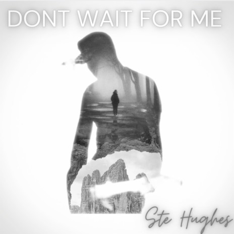 Dont Wait for Me | Boomplay Music