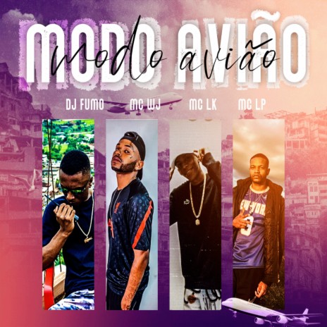 MODO AVIAO ft. Mc WJ, MC LP & MC LK | Boomplay Music