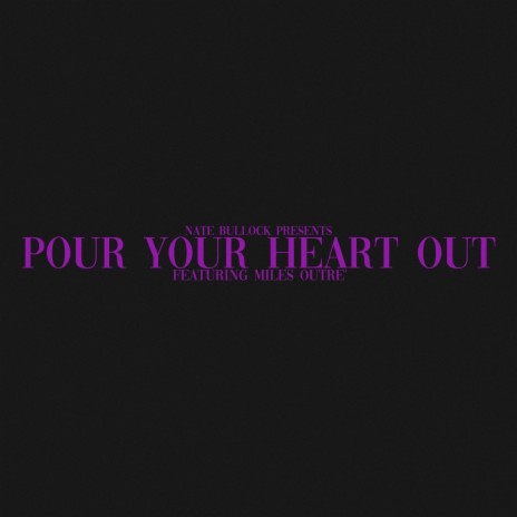 POUR YOUR HEART OUT ft. Miles Outré | Boomplay Music