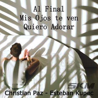 Al Final - Mis Ojos te ven - Quiero Adorar