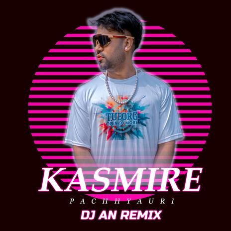 Kasmire Pachhyauri Mix (Electro Mix) | Boomplay Music