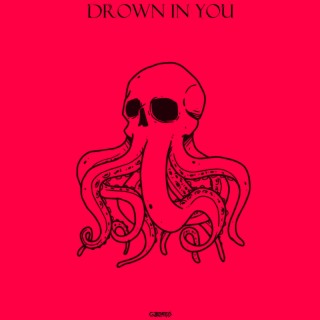 Drown In You lyrics | Boomplay Music