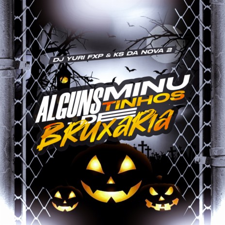 ALGUNS MINUTINHOS DE BRUXARIA ft. DJ KS DA NOVA 2