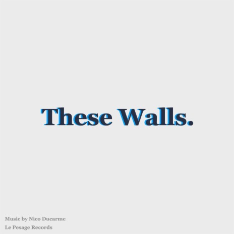 These Walls | Boomplay Music