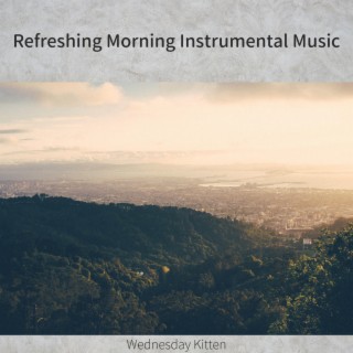 Refreshing Morning Instrumental Music