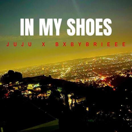 IN MY SHOES ft. Bxbybrieee | Boomplay Music