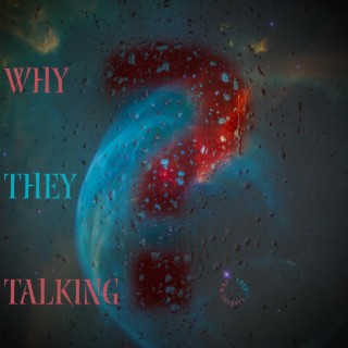 Why They Talking? lyrics | Boomplay Music